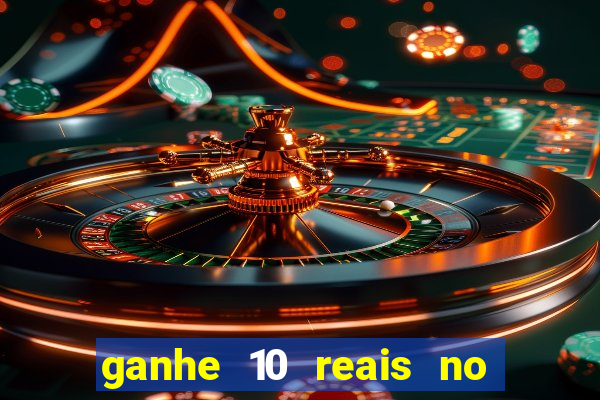 ganhe 10 reais no cadastro bet